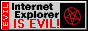 a grey button with text that reads 'Internet Explorer IS EVIL' with a rotating pentagram on the right
