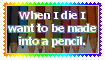 A stamp with 'When I die I want to be made into a pencil' written on it. The background is a darkened photo of colorful pencils.