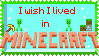 A stamp that reads 'I wish I lived in Minecraft'.